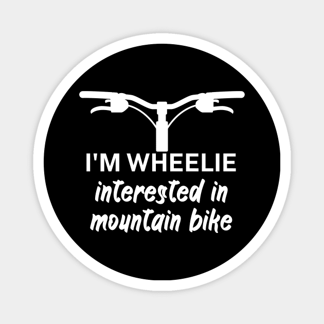 Im wheelie interested in mountain bike Magnet by maxcode